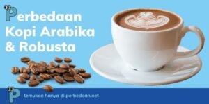 Arabika vs Robusta: Menjelajahi Perbedaan Mencolok dalam Dunia Kopi