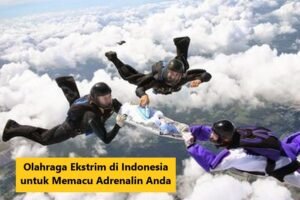 Komunitas Olahraga Ekstrim di Indonesia: Memacu Adrenalin, Membangun Solidaritas, dan Menantang Batas