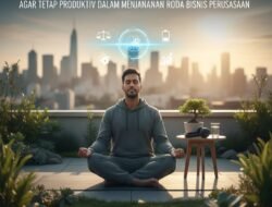Cara Mengatasi Burnout Pada Pengusaha Agar Tetap Produktif Dalam Menjalankan Roda Bisnis Perusahaan