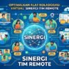 Cara Mengoptimalkan Penggunaan Alat Kolaborasi Virtual Untuk Menjaga Sinergi Tim Yang Bekerja Secara Remote
