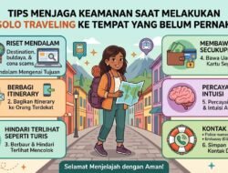 Tips Menjaga Keamanan Saat Melakukan Solo Traveling Ke Tempat Yang Belum Pernah