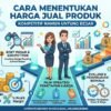 Cara Menentukan Harga Jual Produk Yang Kompetitif Namun Tetap Memberikan Keuntungan Besar